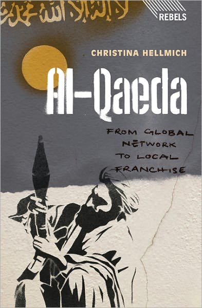 Cover for Doctor Christina Hellmich · Al-Qaeda: From Global Network to Local Franchise - Rebels (Innbunden bok) (2011)