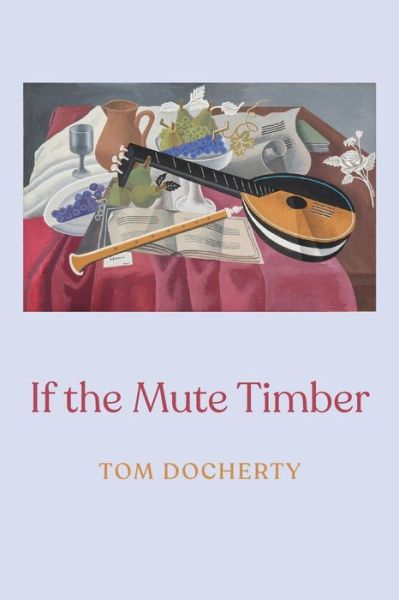 If the Mute Timber - Tom Docherty - Books - Shearsman Books - 9781848618091 - May 27, 2022
