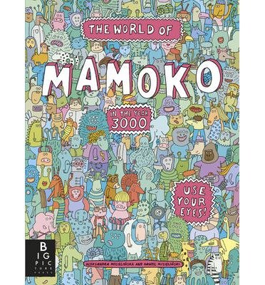 Cover for Mizielinski, Aleksandra and Daniel · The World of Mamoko in the year 3000 (Hardcover Book) (2014)