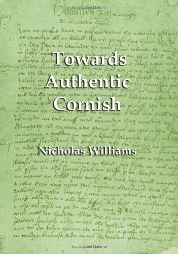 Towards Authentic Cornish - Nicholas Williams - Books - Evertype - 9781904808091 - November 30, 2006