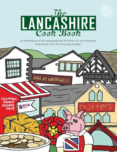 Cover for Karen Dent · The Lancashire Cook Book: A Celebration of the Amazing Food &amp; Drink on Our Doorstep - Get Stuck in (Paperback Book) (2016)