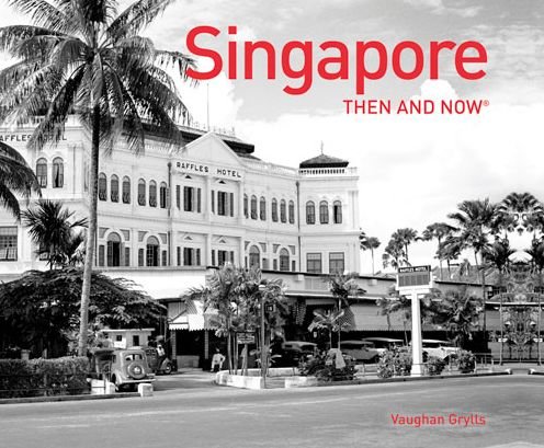 Cover for Vaughan Grylls · Singapore Then and Now® - Then and Now (Hardcover Book) (2016)