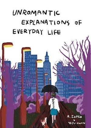 Cover for Ruzena Zatko · Unromantic Explanations of Everyday Life (Innbunden bok) (2024)