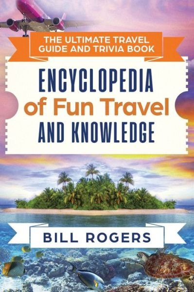 Cover for Bill Rogers · The Ultimate Travel Guide and Trivia Book (Pocketbok) (2021)