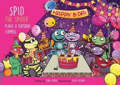 Spid the Spider Plans a Birthday Surprise - Spid the Spider - John Eaton - Bücher - Spidling Productions Limited - 9781915376091 - 3. April 2023