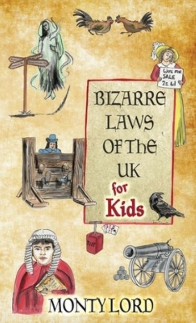 Cover for Monty Lord · Bizarre Laws of the UK for Kids (Book) (2023)