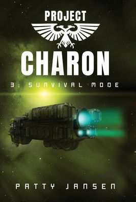 Project Charon 3: Survival Mode - Patty Jansen - Böcker - Capricornica Publications - 9781925841091 - 13 juli 2021