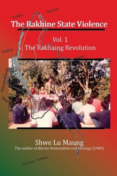 Cover for Shwe Lu Maung · The Rakhine State Violence: Vol. 1: the Rakhaing Revolution (Volume 1) (Paperback Book) (2014)