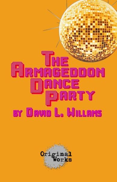 Cover for David L Williams · The Armageddon Dance Party (Paperback Book) (2015)