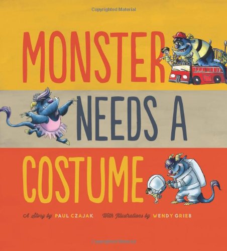 Cover for Paul Czajak · Monster Needs a Costume - Monster &amp; Me (Hardcover Book) (2013)