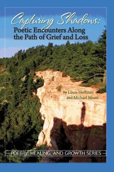 Cover for Michael Moats · Capturing Shadows: Poetic Encounters Along the Path of Grief and Loss (Paperback Book) (2015)