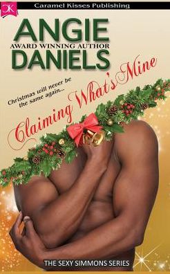 Cover for Angie Daniels · Claiming What's Mine: The Sexy Simmons Series (Paperback Book) (2015)