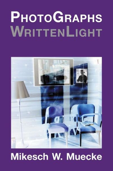 Cover for Mikesch W Muecke · Photographs Writtenlight (Paperback Book) (2015)