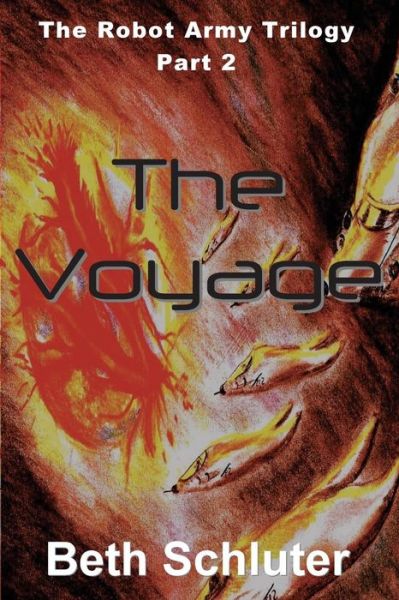 Cover for Beth Schluter · The Voyage: the Robot Army Trilogy: Part 2 (Paperback Book) (2015)