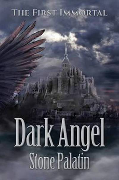 Cover for Stone Palatin · The First Immortal: Dark Angel - First Immortal (Paperback Book) (2016)