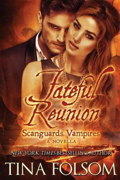 Cover for Tina Folsom · Fateful Reunion (Scanguards  Vampires #11 1/2) (With Bonus Novella: Mortal Wish) (Book) (2016)