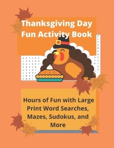 Thanksgiving Day Fun Activity Book - Lily Gardner - Książki - de Graw Puzzles and Games - 9781947238091 - 19 listopada 2019