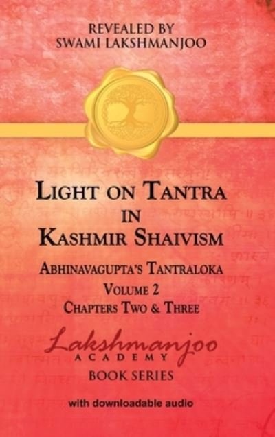 Cover for Swami Lakshmanjoo · Light on Tantra in Kashmir Shaivism - Volume 2: Chapters Two and Three of Abhinavagupta's Tantraloka - Light on Tantra in Kashmir Shaivism (Hardcover bog) (2021)