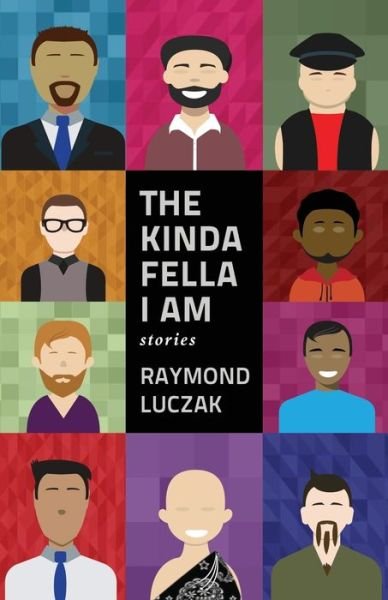 Cover for Raymond Luczak · The Kinda Fella I Am : Stories (Paperback Book) (2018)