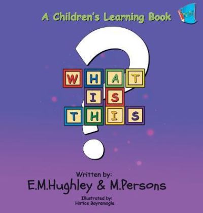 Cover for E.M. Hughley · What Is This? (Hardcover Book) (2018)