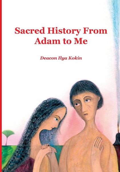 Cover for Ilya Kokin · Sacred History from Adam to Me (Paperback Book) (2019)