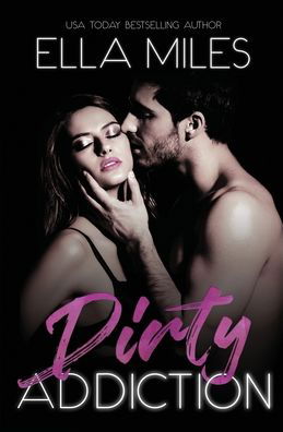 Cover for Ella Miles · Dirty Addiction (Paperback Book) (2019)