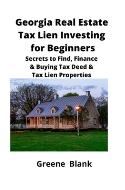 Cover for Greene Blank · Georgia Real Estate Tax Lien Investing for Beginners (Paperback Book) (2019)