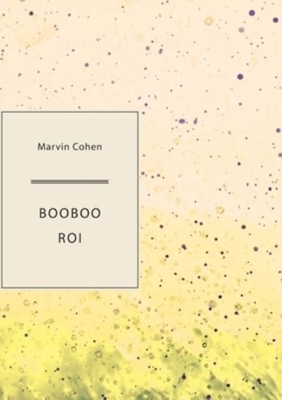 Cover for Marvin Cohen · Booboo Roi (Paperback Book) (2021)