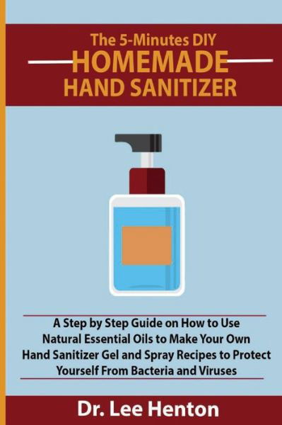 Cover for Dr Lee Henton · The 5-Minutes DIY Homemade Hand Sanitizer (Pocketbok) (2020)