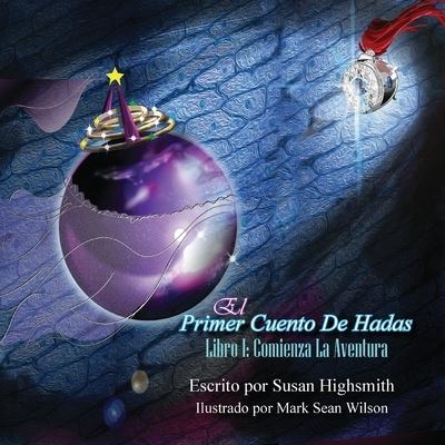 El Primer Cuento De Hadas - Susan Highsmith - Books - Words Matter Publishing - 9781953912091 - April 20, 2020