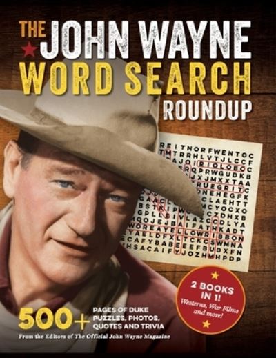 The John Wayne Word Search Roundup: 500+ pages of Duke puzzles, photos, quotes and trivia - Editors of the Official John Wayne Magazine - Książki - Media Lab Books - 9781956403091 - 10 października 2023