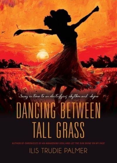 Dancing Between Tall Grass - Ilis Trudie Palmer - Books - Booklocker.com, Incorporated - 9781958889091 - March 15, 2023