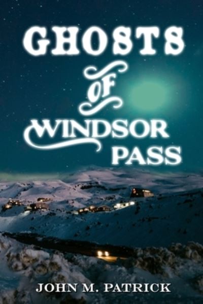 Cover for John Patrick · Ghosts of Windsor Pass (Buch) (2023)