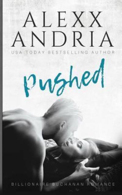 Pushed - Alexx Andria - Books - Createspace Independent Publishing Platf - 9781973866091 - July 22, 2017