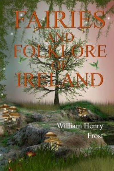 Cover for William Henry Frost · Fairies and Folk of Ireland (Taschenbuch) (2017)