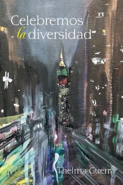 Celebremos La Diversidad - Thelma Guerra - Książki - Xlibris Us - 9781984516091 - 27 marca 2018