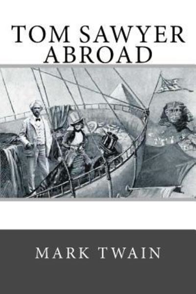 Tom Sawyer Abroad - Mark Twain - Books - Createspace Independent Publishing Platf - 9781985069091 - February 5, 2018