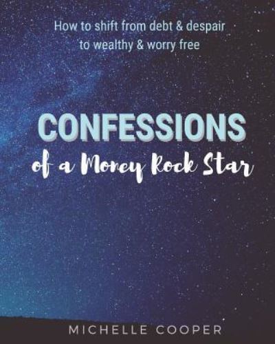 Confessions of a Money Rock Star - Michelle Cooper - Kirjat - Stoke Publishing - 9781988675091 - maanantai 2. lokakuuta 2017