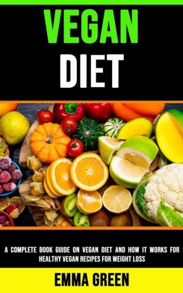 Vegan Diet - Emma Green - Książki - Nicholas Thompson - 9781990120091 - 27 grudnia 2020