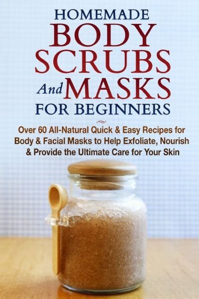 Cover for Jessica Jacobs · Homemade Body Scrubs and Masks for Beginners (Taschenbuch) (2021)