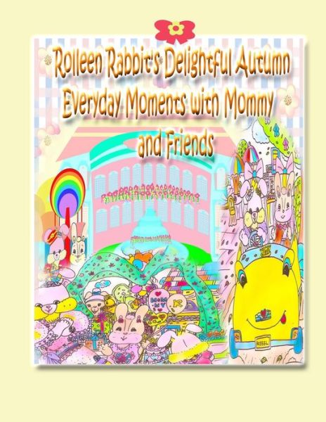 Cover for Rowena Kong · Rolleen Rabbit's Delightful Autumn Everyday Moments with Mommy and Friends (Paperback Book) (2022)