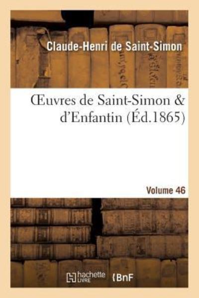 Cover for Claude-Henri De Saint-Simon · Oeuvres de Saint-Simon &amp; d'Enfantin. Volume 46 (Paperback Book) (2017)