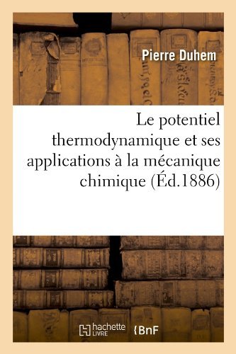 Cover for Pierre Duhem · Le Potentiel Thermodynamique et Ses Applications a La Mecanique Chimique (Ed.1886) (French Edition) (Pocketbok) [French edition] (2012)