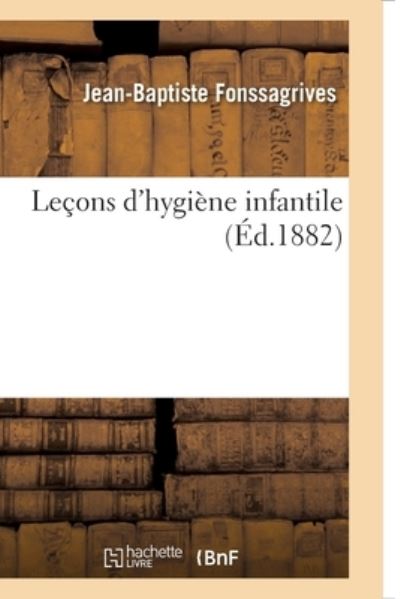 Cover for Jean-Baptiste Fonssagrives · Lecons d'Hygiene Infantile (Taschenbuch) (2017)