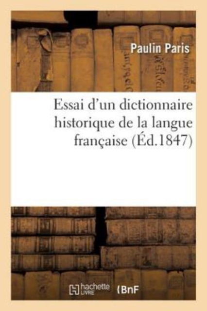 Cover for Paulin Paris · Essai d'Un Dictionnaire Historique de la Langue Francaise (Paperback Bog) (2017)