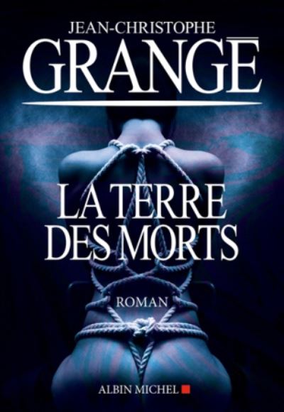 La terre des morts - Jean-Christophe Grange - Gadżety - Michel albin SA - 9782226392091 - 2 maja 2018