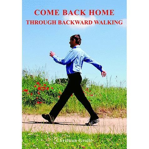 Cover for Christian Groll · Come Back Home - Through Backward Walking (Paperback Book) (2010)