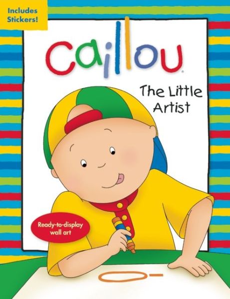 Cover for Anne Paradis · Caillou: the Little Artist: Ready-to-display Wall Art (Coloring &amp; Activity Book) (Paperback Book) [Act Clr St edition] (2011)