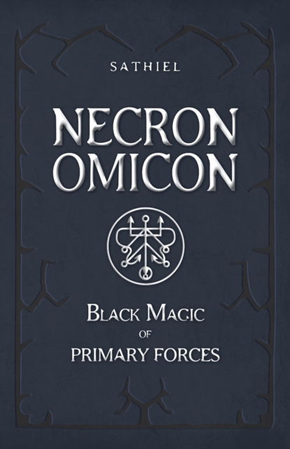 Cover for Sathiel · Necronomicon: Black Magic of Primary Forces (Taschenbuch) (2022)