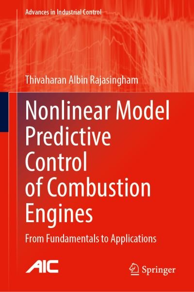 Cover for Thivaharan Albin Rajasingham · Nonlinear Model Predictive Control of Combustion Engines: From Fundamentals to Applications - Advances in Industrial Control (Hardcover Book) [1st ed. 2021 edition] (2021)